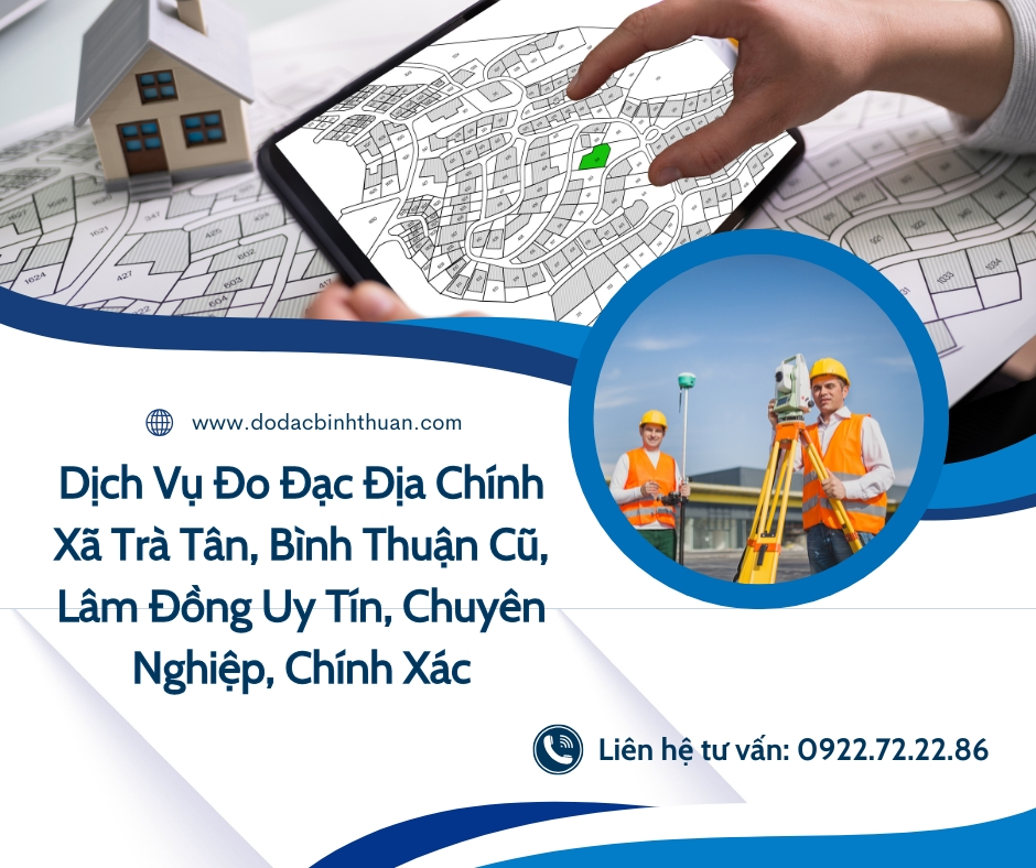 Dịch Vụ Đo Đạc Địa Chính Xã Trà Tân, Bình Thuận Cũ, Lâm Đồng Uy Tín, Chuyên Nghiệp, Chính Xác