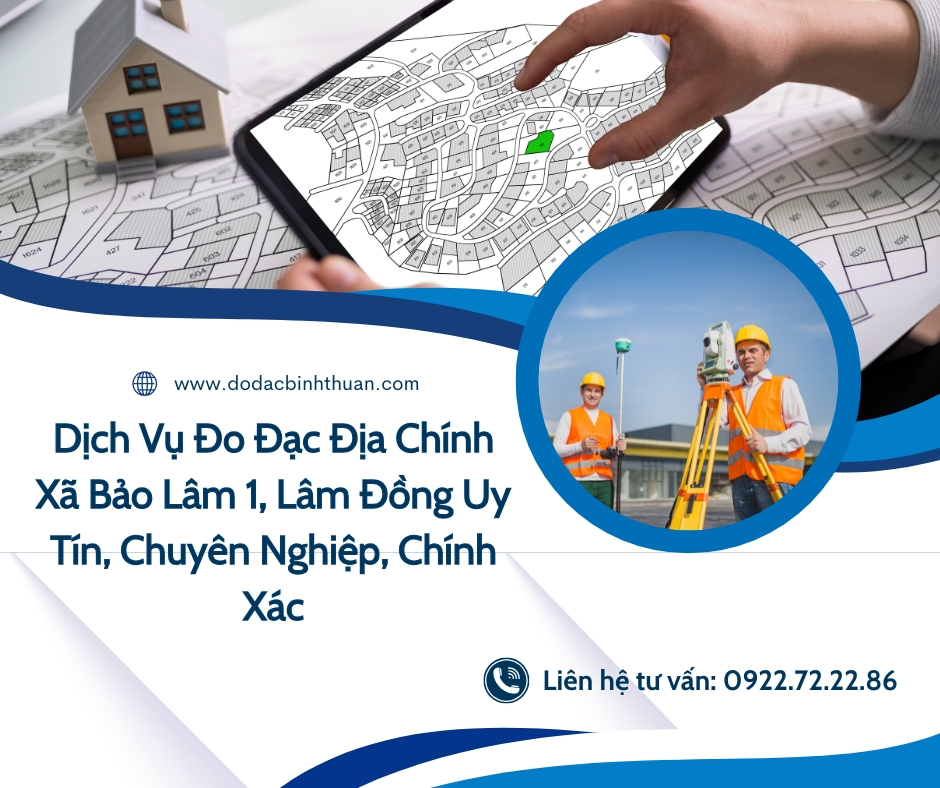 Dịch Vụ Đo Đạc Địa Chính Xã Bảo Lâm 1, Lâm Đồng Uy Tín, Chuyên Nghiệp, Chính Xác