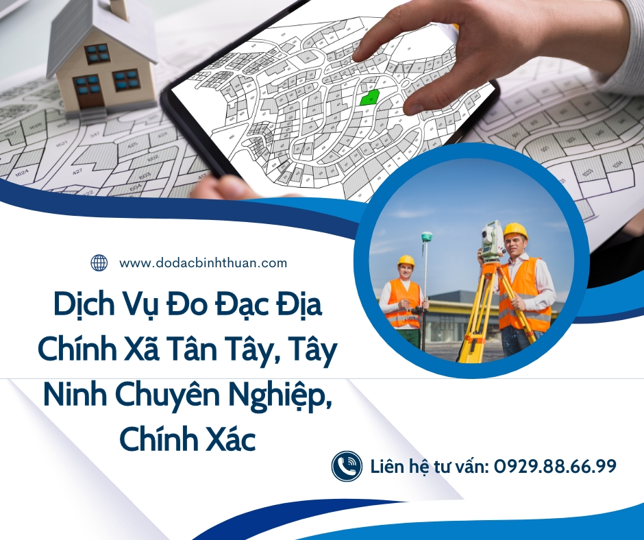 Dịch Vụ Đo Đạc Địa Chính Xã Tân Tây, Tây Ninh Chuyên Nghiệp, Chính Xác