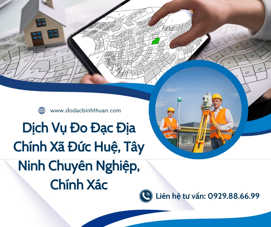 Dịch Vụ Đo Đạc Địa Chính Xã Đức Huệ, Tây Ninh Chuyên Nghiệp, Chính Xác