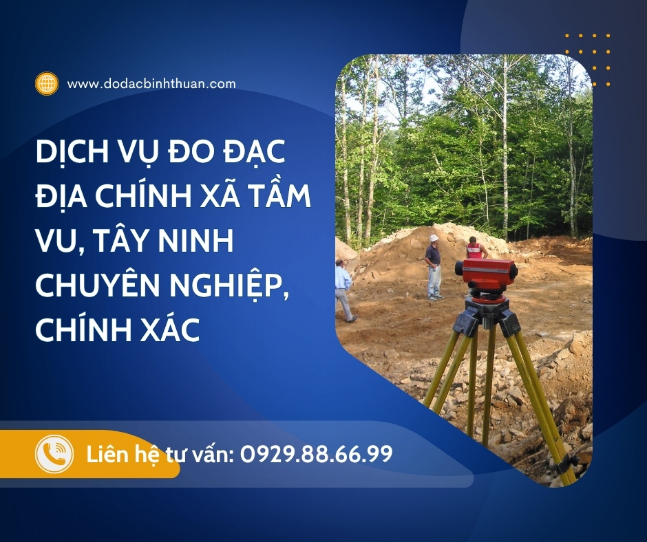 Dịch Vụ Đo Đạc Địa Chính Xã Tầm Vu, Long An mới ,Tỉnh Tây Ninh, Chuyên Nghiệp, Chính Xác