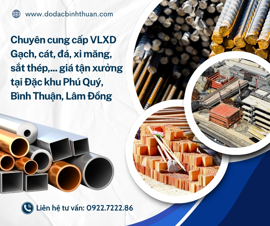 Chuyên cung cấp VLXD - Gạch, cát, đá, xi măng, sắt thép,... giá tận xưởng tại đặc khu Phú Quý, Bình Thuận - Lâm Đồng